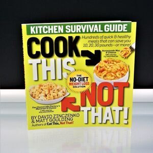 Cook This Not That! Kitchen Survival Guide by Matt Goulding and David Zinczenko